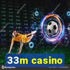 33m casino