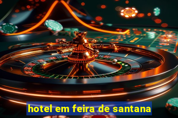 hotel em feira de santana