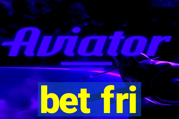 bet fri