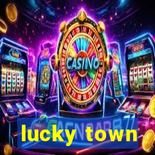 lucky town