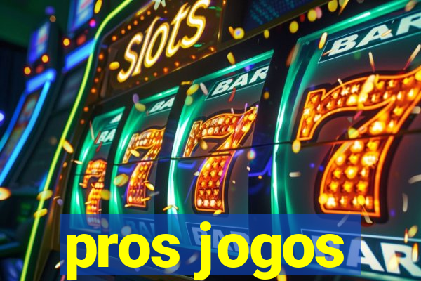 pros jogos