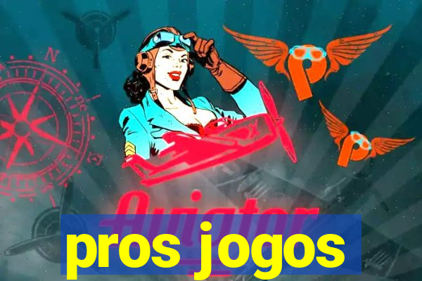 pros jogos