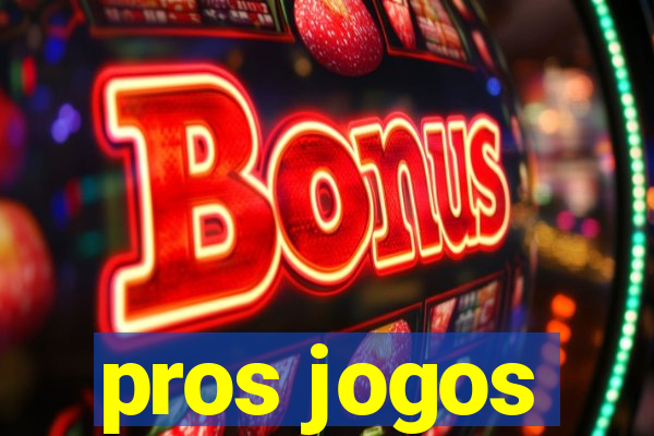 pros jogos