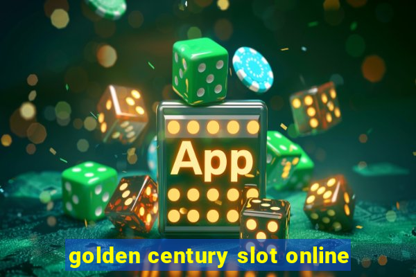 golden century slot online