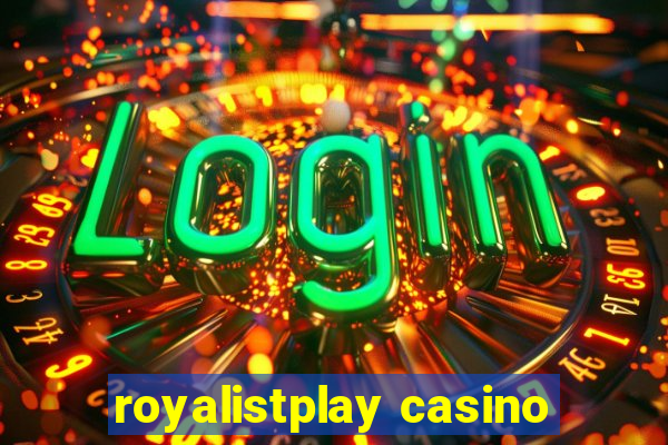 royalistplay casino