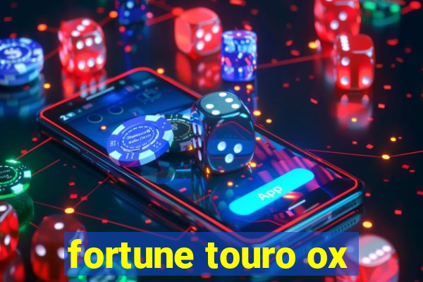 fortune touro ox