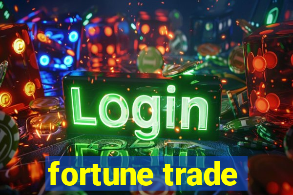 fortune trade