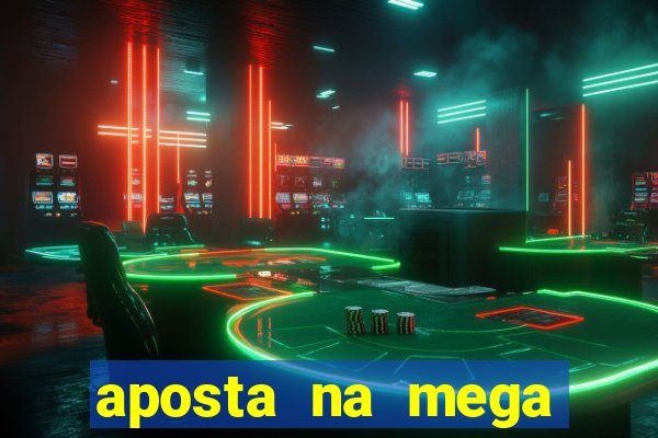 aposta na mega sena online