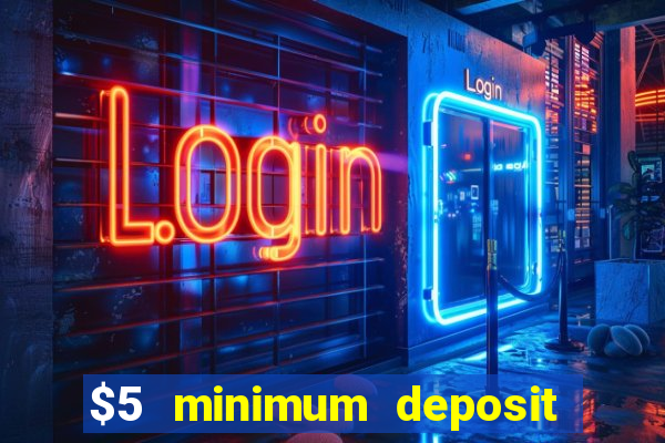 $5 minimum deposit casino 2020