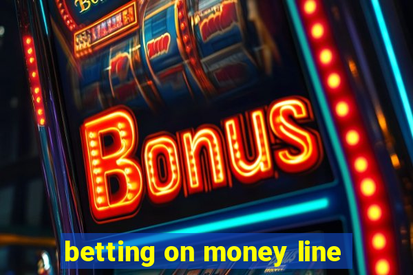 betting on money line