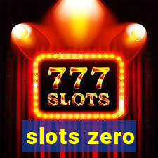 slots zero