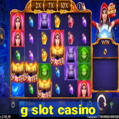 g slot casino