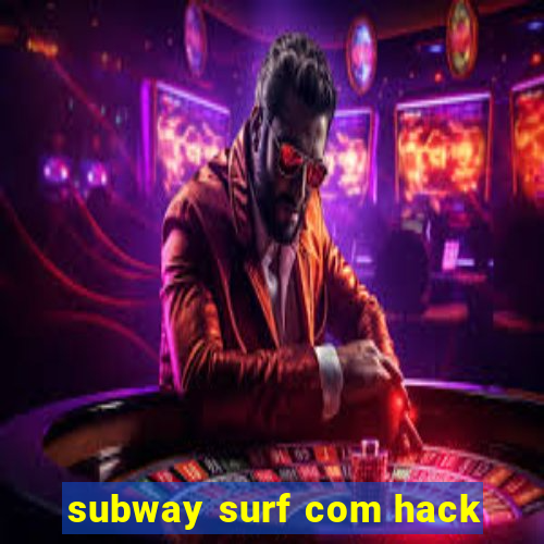 subway surf com hack