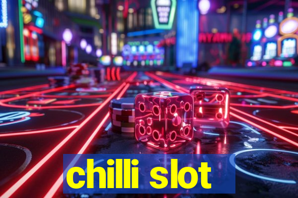 chilli slot