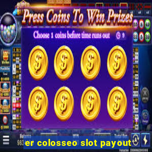 er colosseo slot payout