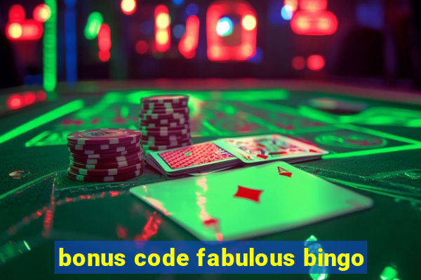 bonus code fabulous bingo