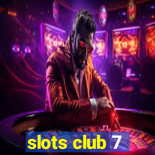 slots club 7