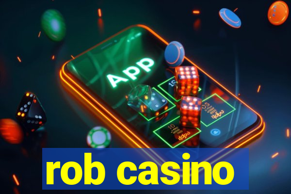 rob casino