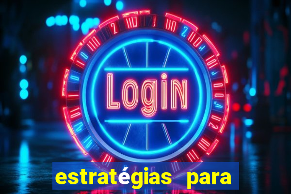 estratégias para jogar na roleta