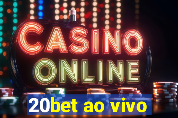 20bet ao vivo