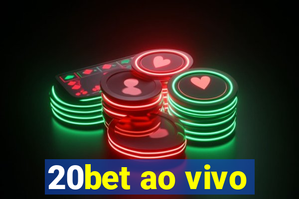 20bet ao vivo