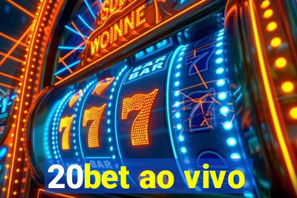 20bet ao vivo