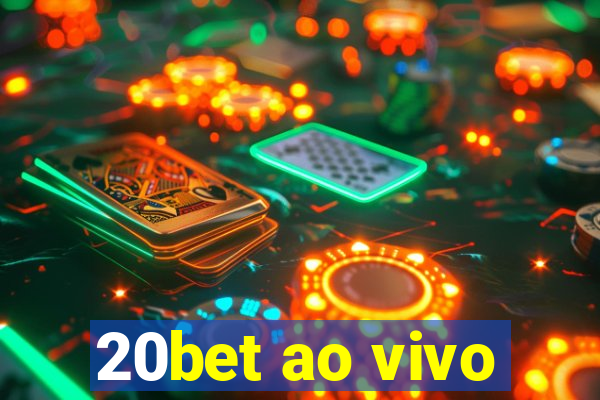 20bet ao vivo