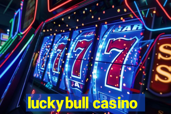 luckybull casino