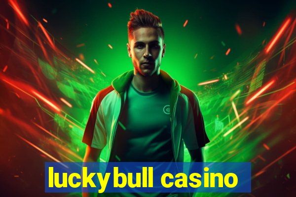 luckybull casino