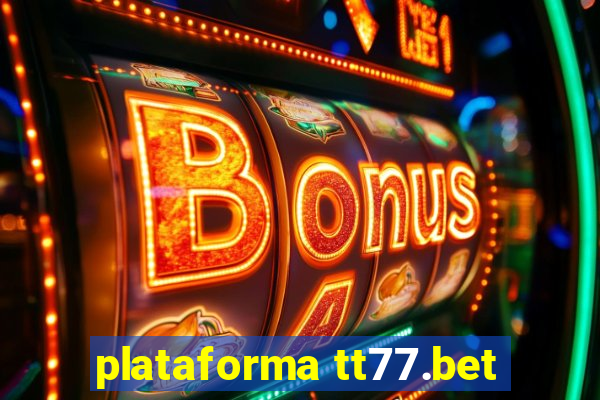 plataforma tt77.bet