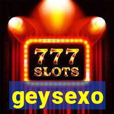 geysexo