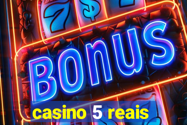 casino 5 reais