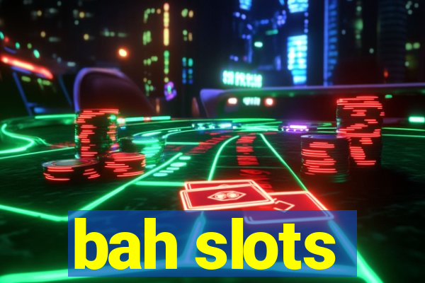 bah slots