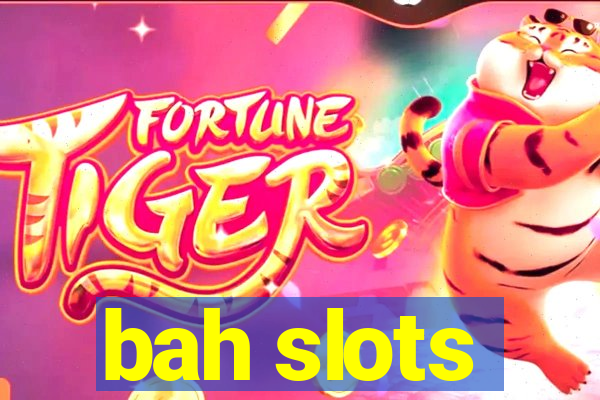 bah slots