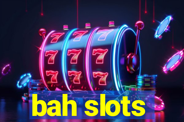 bah slots