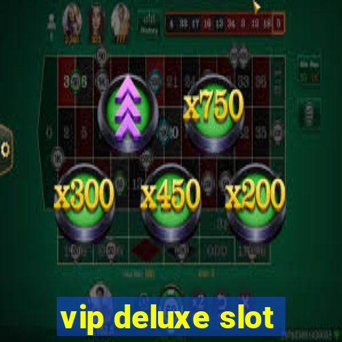 vip deluxe slot