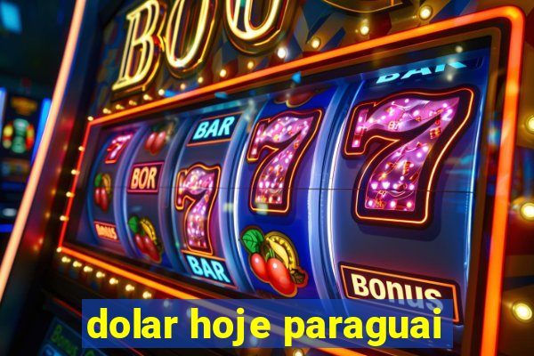 dolar hoje paraguai