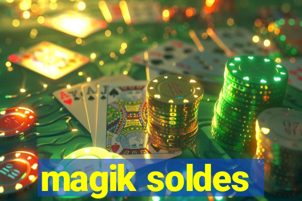 magik soldes