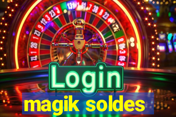 magik soldes