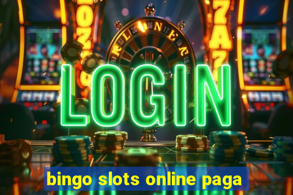 bingo slots online paga