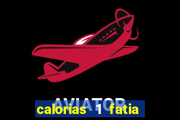 calorias 1 fatia de mortadela