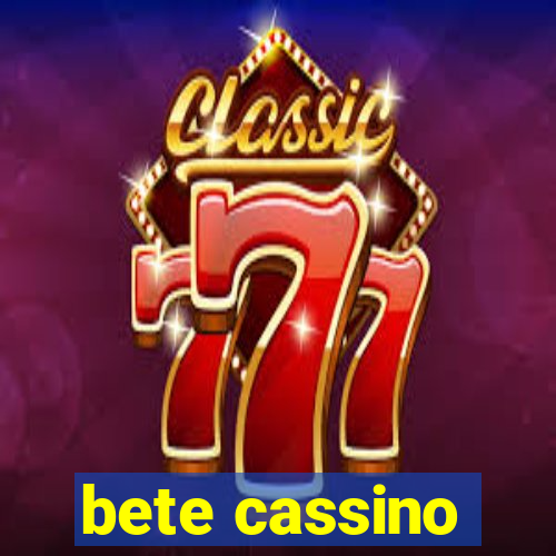 bete cassino