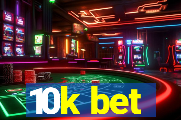 10k bet