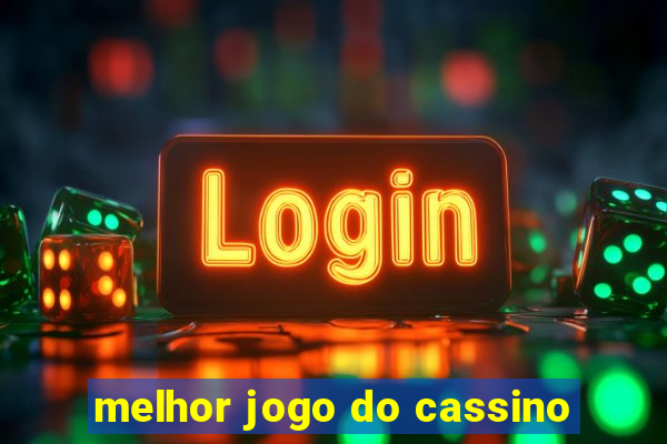 melhor jogo do cassino