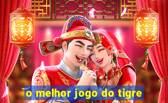 o melhor jogo do tigre