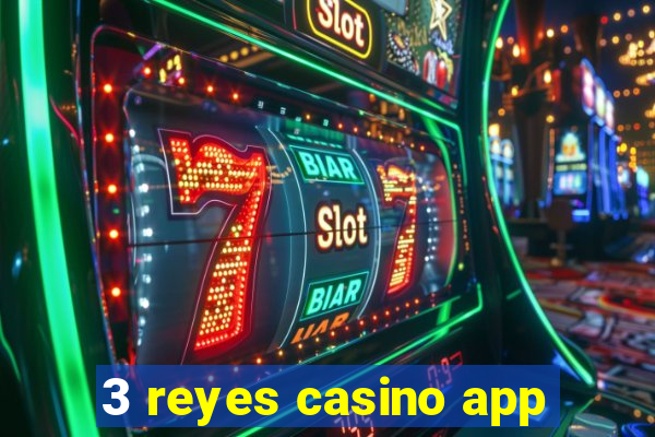 3 reyes casino app