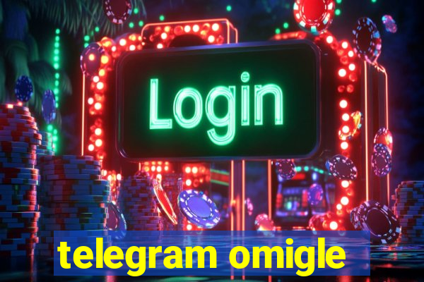 telegram omigle