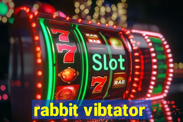 rabbit vibtator