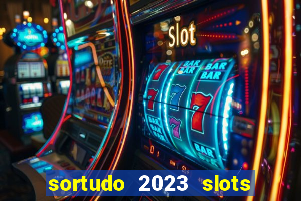 sortudo 2023 slots paga mesmo