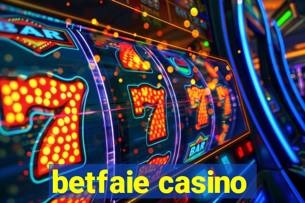 betfaie casino